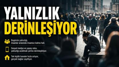 İnsan Kalabalıkta, Yalnızlık Derinleşiyor