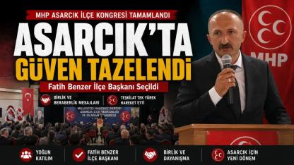MHP Asarcık'ta Güven Tazeledi! Fatih Benzer İlçe Başkanı Seçildi