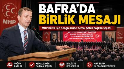 MHP Bafra'da Yeni Dönem! Kemal Şahin İlçe Başkanı Seçildi
