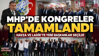 MHP'de Havza ve Ladik Kongreleri Tamamlandı: Yeni İlçe Başkanları Belli Oldu