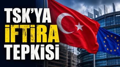 Avrupa Parlamentosu'nun Kararına Ankara'dan Sert Tepki: "TSK'ya İftira"