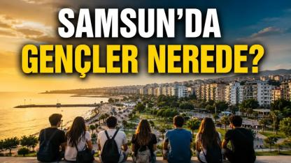 Samsun'un Gençleri En Çok Hangi İlçelerde Yaşıyor?