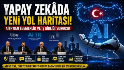 Türkiye Yapay Zekâda Yol Haritasını Belirliyor: "Egemen Yapay Zekâ" Vurgusu